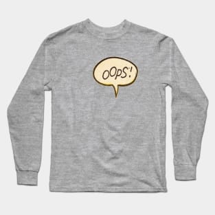 OOPS! Long Sleeve T-Shirt